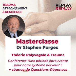 Masterclass Stephen Porges Trauma et Théorie Polyvagale